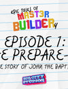 "Epic Tales of Master Builder-y" Episode 1: The Preparer-er
