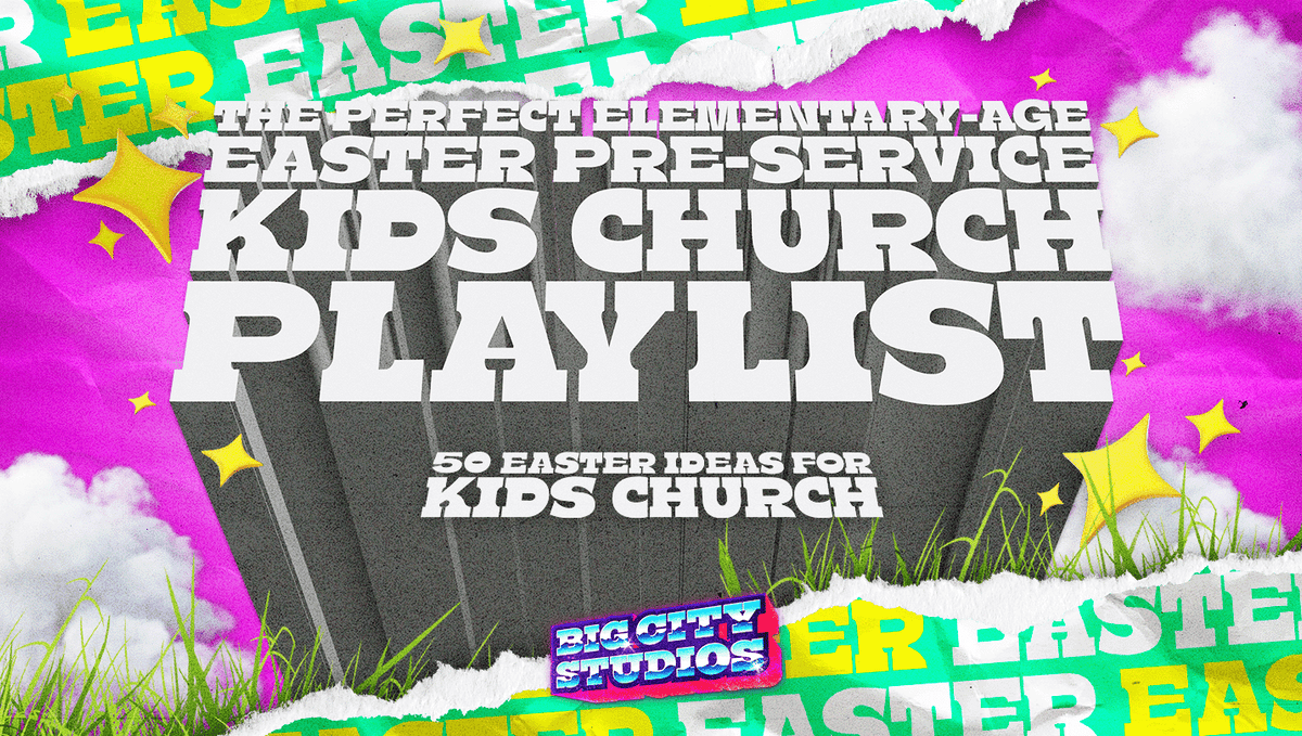 The Perfect Elementary-Age Easter Pre-Service Kids Church Playlist