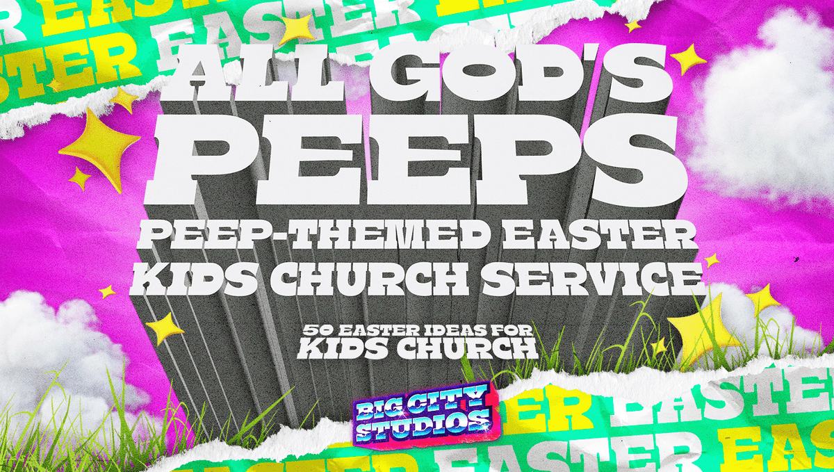 All God’s Peeps Full Peep-Themed Kids Church Easter Service