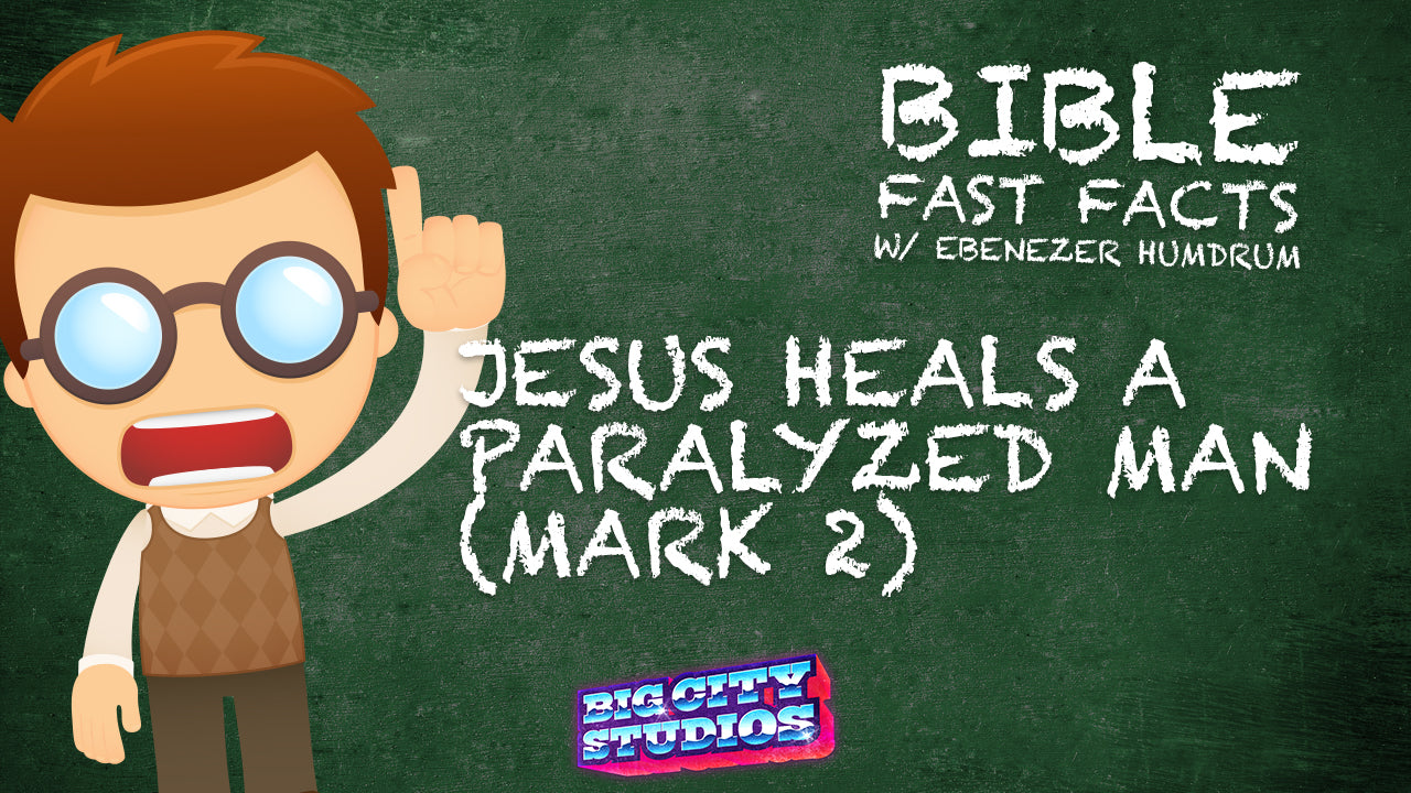 BIBLE FAST FACTS with Professor Ebenezer Humdrum: Jesus Heals a Paralyzed Man (Mark 2)