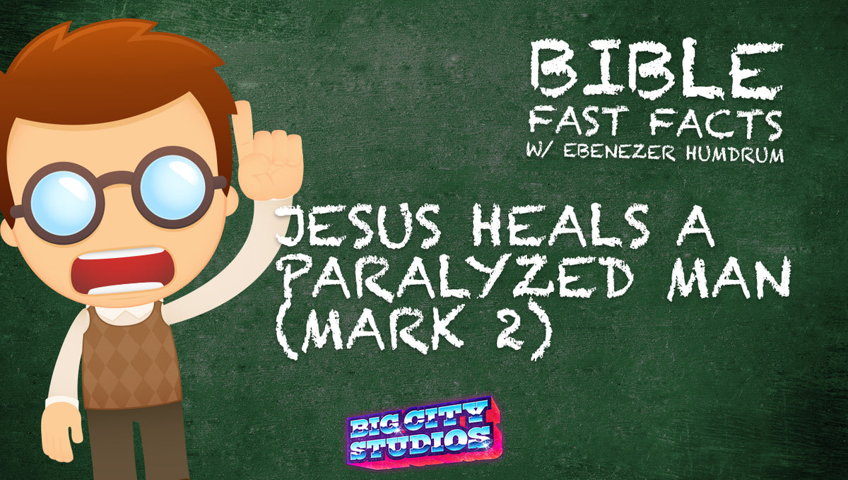 BIBLE FAST FACTS with Professor Ebenezer Humdrum: Jesus Heals a Paralyzed Man (Mark 2)