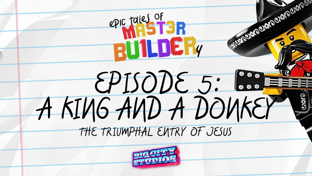 "Epic Tales of Master Builder-y" Episode 5: A King and A Donkey