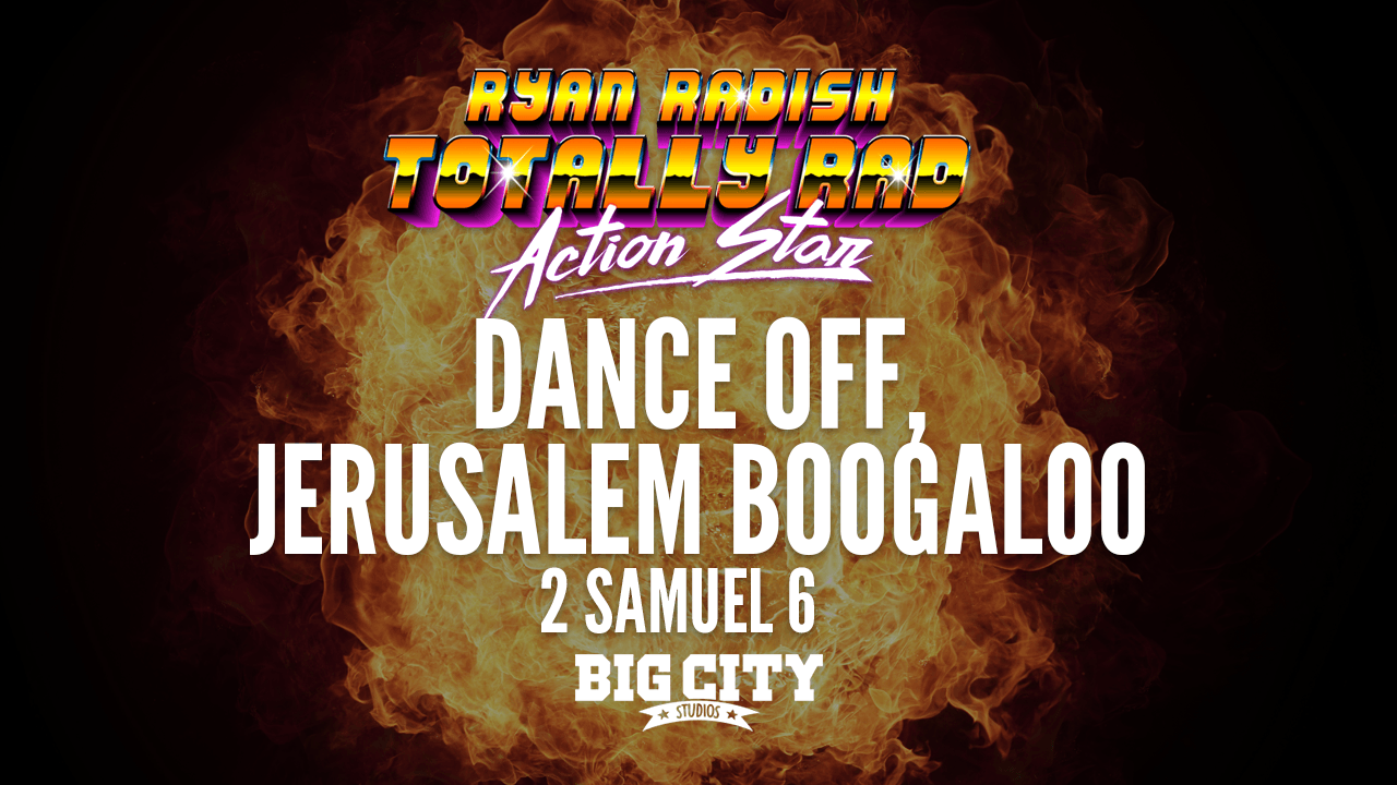 Ryan Radish: Dance Off, Jerusalem Boogaloo (2 Samuel 6)