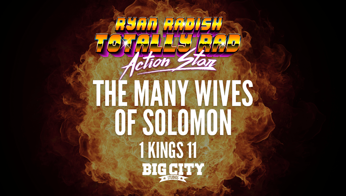 Ryan Radish: The Many Wives of Solomon (1 Kings 11)