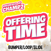 Breakfast of Champz - Offering Time Bumper/Loop/Slide
