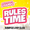 Breakfast of Champz - Rules Time Bumper/Loop/Slide