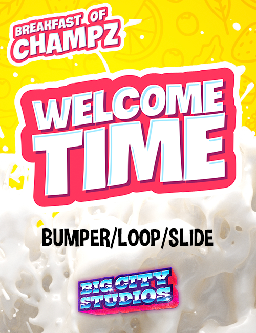 Breakfast of Champz - Welcome Time Bumper/Loop/Slide