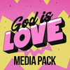 God is Love Media Pack