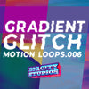 Gradient Glitch Loop Pack 006