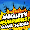 Mighty Morphers Game Slides