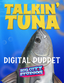 Talkin' Tuna Digital Puppet