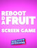 Reboot Da Fruit Screen Game Part 2